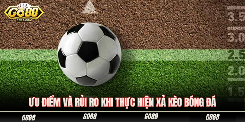 Điểm cộng cùng những mặt hạn chế khi chọn xả kèo bóng đá 
